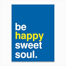 Be Happy Sweet Soul Statement Blue Canvas Print