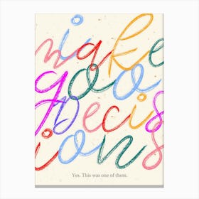 I Make Goo Decisions Canvas Print