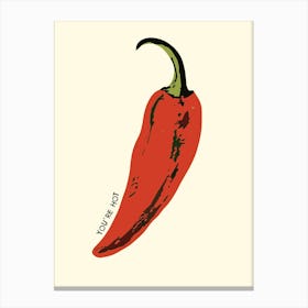You Are Hot Red Chilli Food Kitchen  Canvas Print