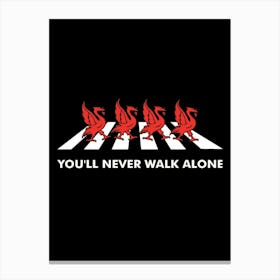 Funny Slogan Football Team Youll Never Walk Alone With Black Background Canvas Print