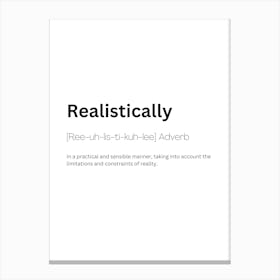 Realistically Definition Meaning Canvas Print