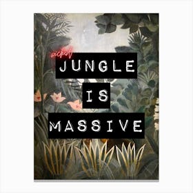 Jungle Is Massive Canvas Print