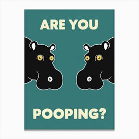 Are You Pooping? 35 Canvas Print