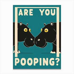 Are You Pooping? 38 Canvas Print