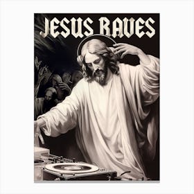 Jesus Raves Canvas Print