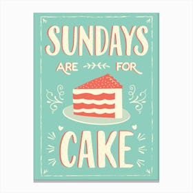 Sundays Are For Cake Canvas Print