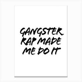 Gangster Rap Made Me Do It Canvas Print