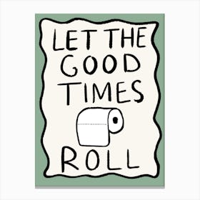 Let The Good Times Roll Green Canvas Print