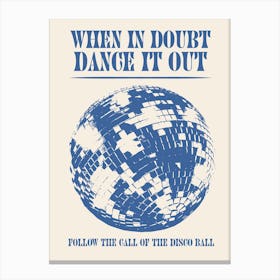 When In Doubt Dance Out Follow The Call Of The Disco Ball Blue Canvas Print