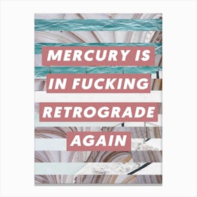 Mercury Is In Retrograde Canvas Print