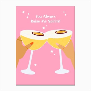 You Always Raise My Spirits Martini Canvas Print
