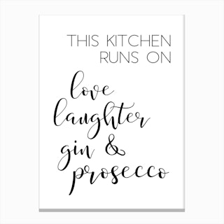 This Kitchen Runs On Love Laughter Gin and Prosecco Canvas Print