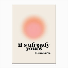 It's Already Yours Canvas Print