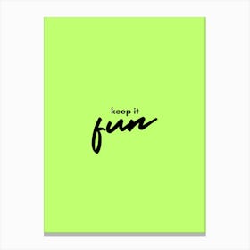 Keep It Fun Canvas Print