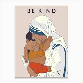 Be Kind - Mother Teresa Canvas Print