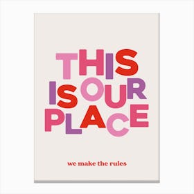 This Is Our Place 2 Canvas Print