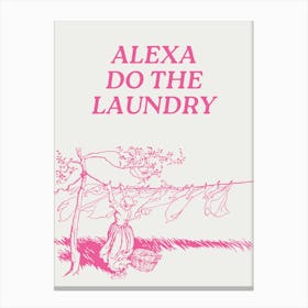 Alexa Do the Laundry | Pink Vintage Retro Cute Funny Laundry Room Canvas Print