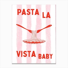 Pasta La Vista Baby Canvas Print
