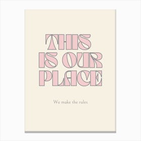 This Is Our Place Canvas Print
