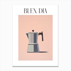 Moka Espresso Italian Coffee Maker Buen Dia 2 Canvas Print