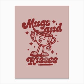 Mugs and Kisses Printable Poster, Coffee Mug Quote, Funny Mug Gift, Kiss Me Cup, Romantic Valentines Day Gift Canvas Print