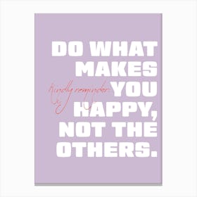 Do What Makes You Happy Canvas Print