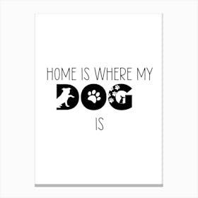 Home Is Where My Dog Is Wall Canvas Print