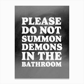 Please Do Not Summon Demons in the Bathroom - Funny Restroom Art Print Canvas Print