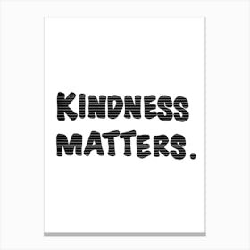 Kindness Matters Black Stripes Canvas Print
