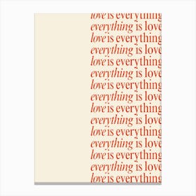 Love Is Everything Canvas Print