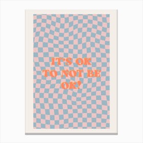 It's Ok Quote On Wavy Checkerboard Canvas Print