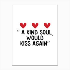 Kind Soul Would Kiss Again Canvas Print