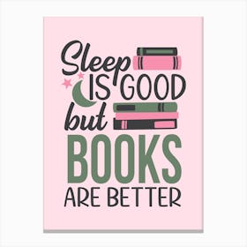 Sleep Is Good But Books Are Better Canvas Print