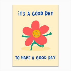 Good Day to Have a Good Day Canvas Print