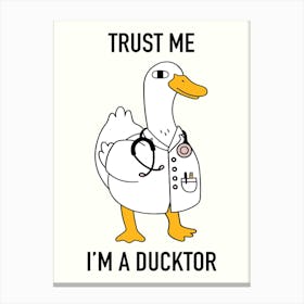 Trust Me I'm A Ducktor Funny  Canvas Print