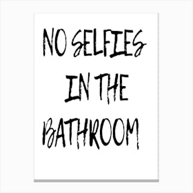 No Selfies In The Bathroom 2 Canvas Print