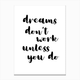 Dreams Don'T Work Unless You Do Canvas Print