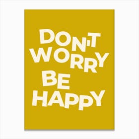 Don'T Worry Be Happy Canvas Print