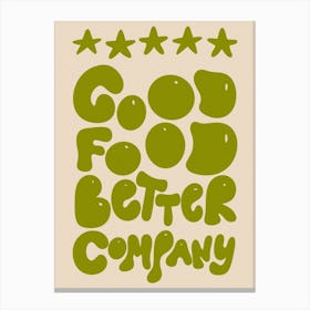 5* Good Food Better Company Kitchen/Dining Room Green Canvas Print