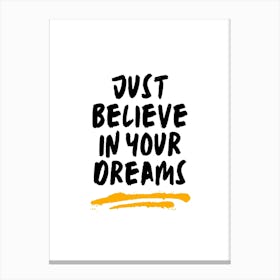 Just Believe In Your Dreams Canvas Print