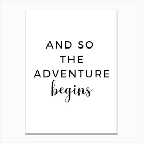 And So The Adventure Begins Canvas Print