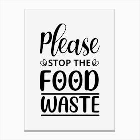 Please Stop This Food Waste Canvas Print