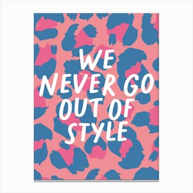 We Never Go Out Of Style Leopard Print Canvas Print