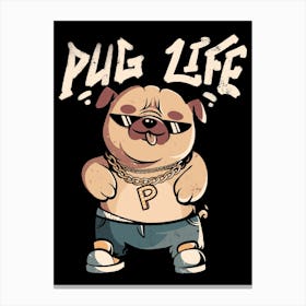 Pug Life - Cute Funny Dog Gift Canvas Print