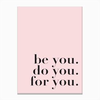 Be You. Do You. For You. Canvas Print