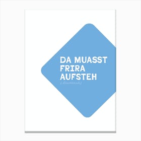 funny bavarian Typography: Da muast frira aufsteh Canvas Print