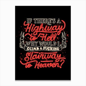 Faster to Hell than Heaven - Funny Quotes Gift Canvas Print