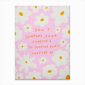 Don'T Compare Your Chapter 1 To Chapter 20 Canvas Print