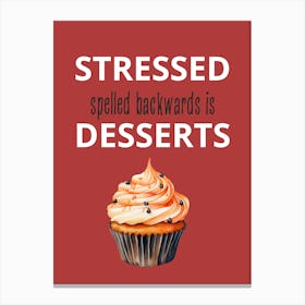 Stressed Spelling Backwards Is Desserts Canvas Print