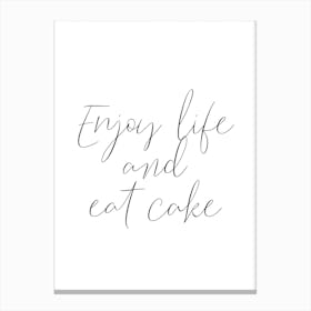 Enjoy Life And Eat Cake Canvas Print